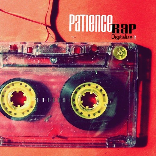 Patience Rap-Digitalise It