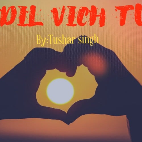 Tushar Singh-Dil vich tu