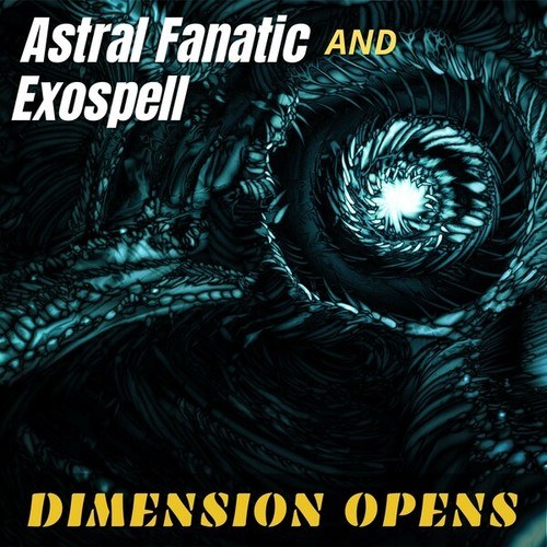 Astral Fanatic & Exospell, Balázs Csillag-Dimension Opens