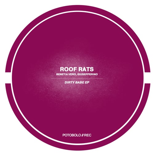 Roof Rats, Giusepperino, Benetia Vero-Dirty Babe EP