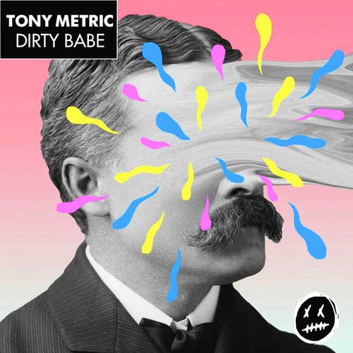 Tony Metric-Dirty Babe