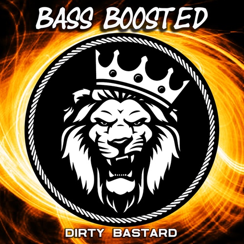 Bass Boosted-Dirty Bastard