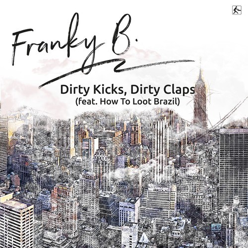 Franky B., How To Loot Brazil-Dirty Kicks, Dirty Claps