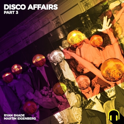 Ryan Shade, Martin Eigenberg-Disco Affairs, Pt. 3