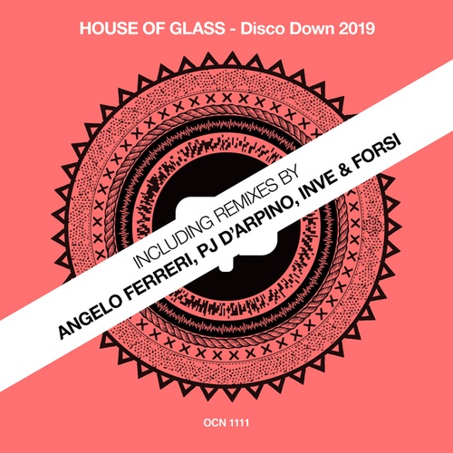 House Of Glass, Angelo Ferreri , Pj D'arpino, Inve & Forsi-Disco Down 2019