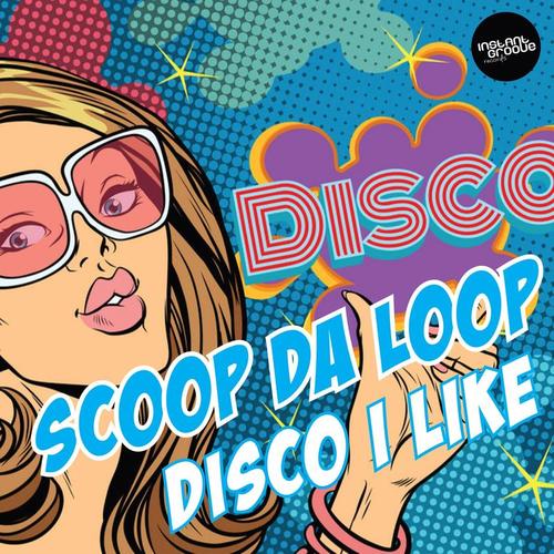 Scoop Da Loop-Disco I Like
