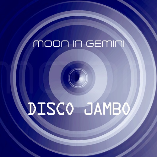 Moon In Gemini-Disco Jambo