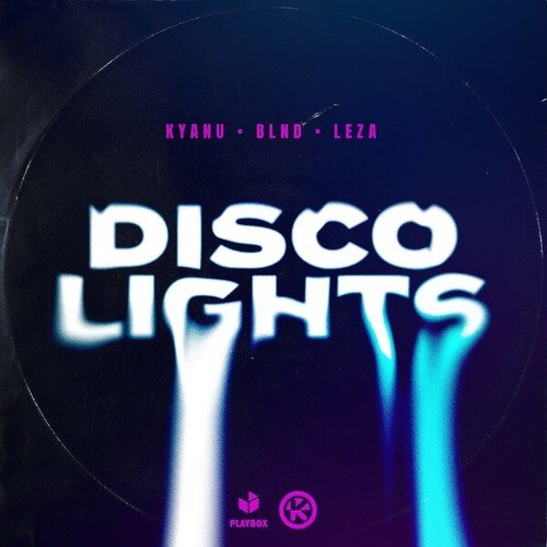 Blnd, LEZA, KYANU-Disco Lights