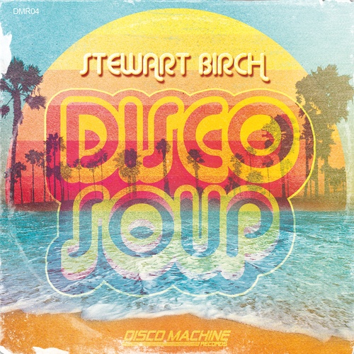 Stewart Birch-Disco Soup