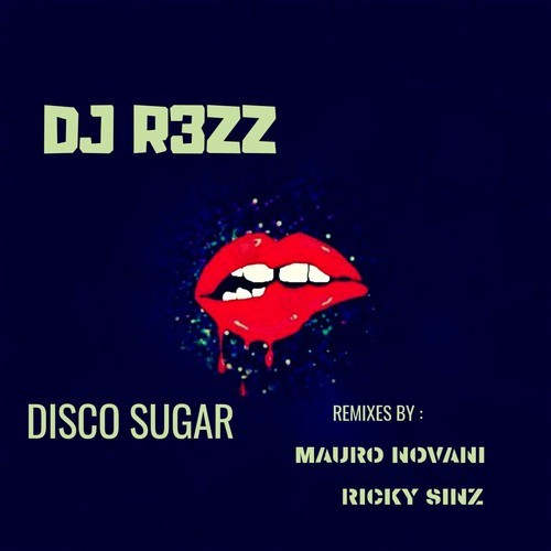 DJ R3ZZ, Mauro Novani, Ricky Sinz-Disco Sugar
