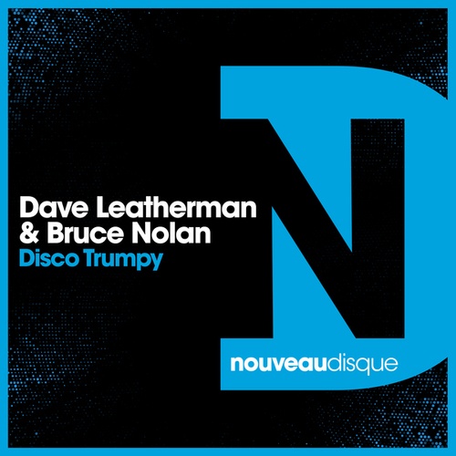 Dave Leatherman, Bruce Nolan-Disco Trumpy