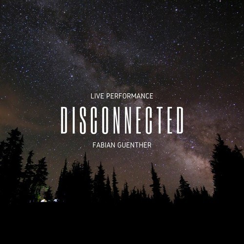 Fabian Guenther-Disconnected (Live Performance)