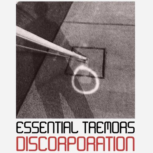 Essential Tremors-Discorporation