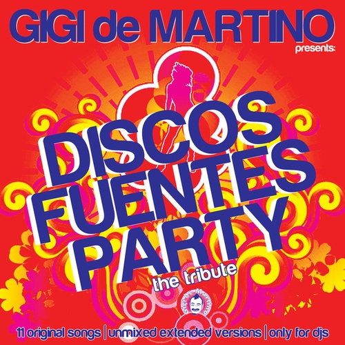 Gigi De Martino, TLL Groove, Phunkjump, Marisol, 2Just4Fun, SuperPippo-Discos Fuentes Party