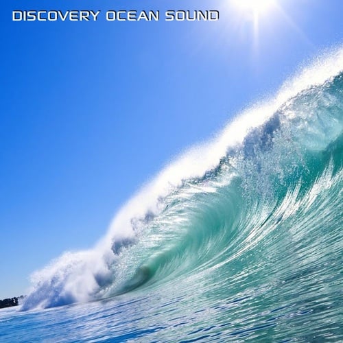 Discovery Ocean Sound (feat. Water Soundscapes, Ocean Soundscapes, Nature Soundscapes & Discovery Soundscapes)