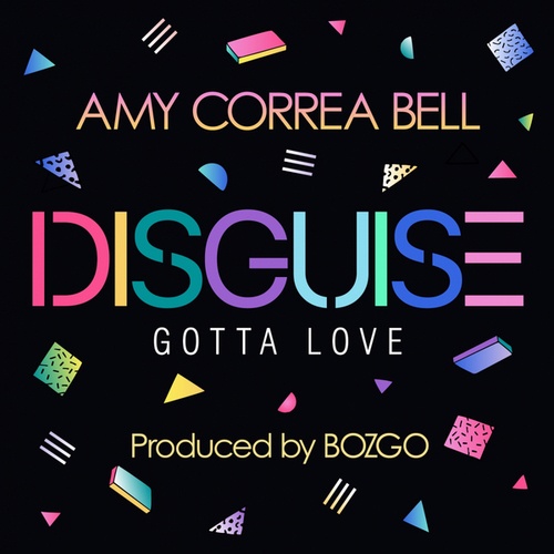 BOZGO, Amy Correa Bell-Disguise / Gotta Love