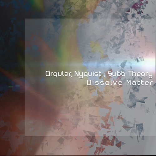 Subb Theory, Nyquist, Cirqular-Dissolve Matter