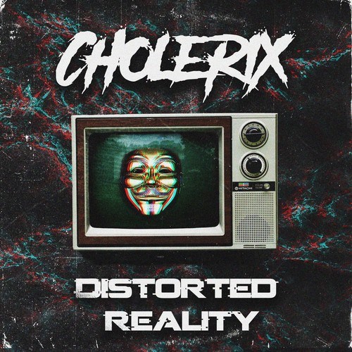 Cholerix-Distorted Reality