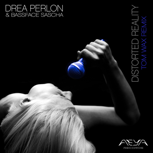 Drea Perlon, Bassface Sascha, Tom Wax-Distorted Reality (Remix)