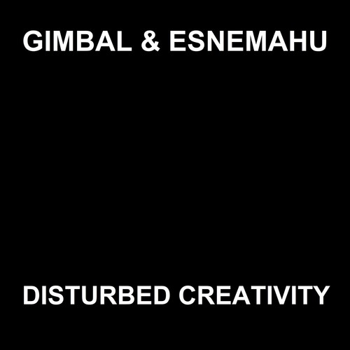 Gimbal, Esnemahu-Disturbed Creativity