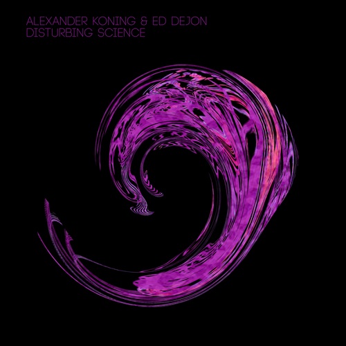 Alexander Koning, Ed Dejon-Disturbing Science