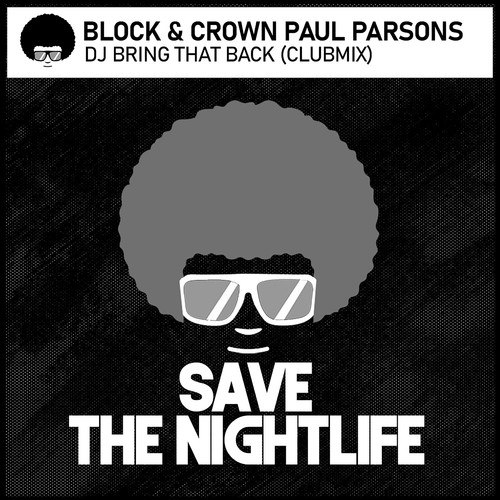 Block & Crown, Paul Parsons-DJ Bring That Back