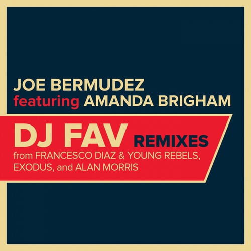 Joe Bermudez, Amanda Brigham, Young Rebels, Exodus, Alan Morris, Francesco Diaz-DJ Fav: Remixes, Pt. 1