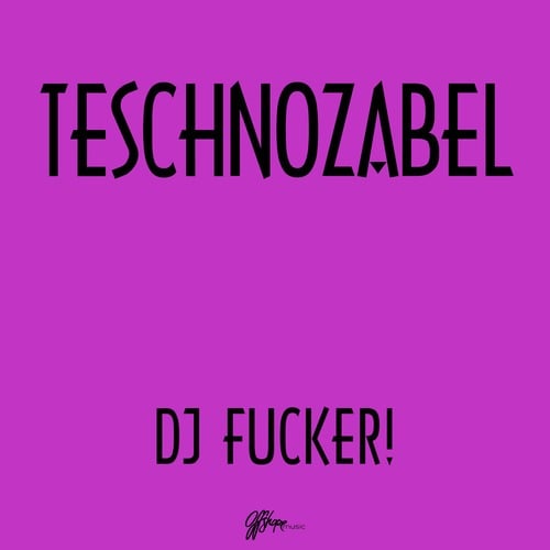 Teschnozabel-DJ Fucker!