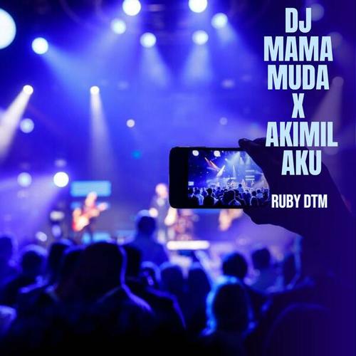 RUBY DTM-DJ Mama Muda X Akimilaku