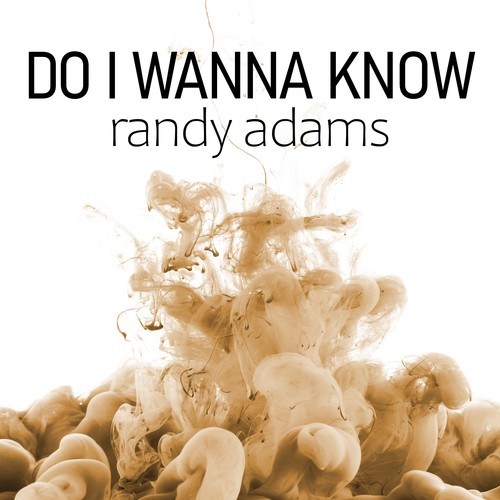 Randy Adams-Do I Wanna Know