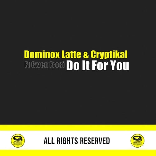 Dominox Latte, Cryptikal, Gwen Frosi-Do It For You