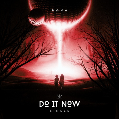 NØM4-Do It Now