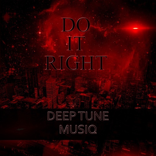 Deep Tune Musiq, L.k.a-Do It Right