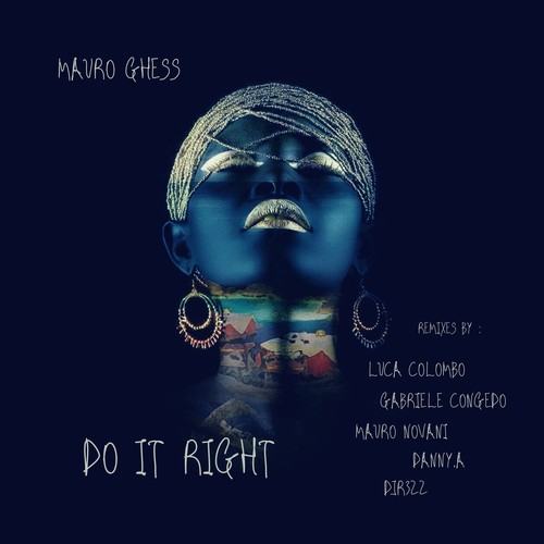 Mauro Ghess, DJR3ZZ, Luca Colombo, Gabriele Congedo, Mauro Novani, Danny.A-Do It Right (The Remixes)