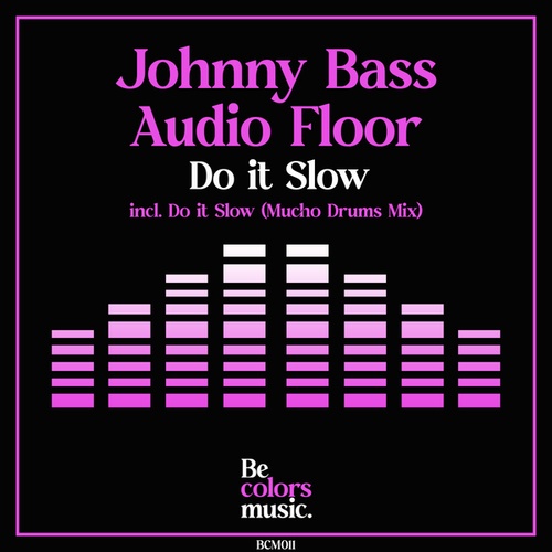 Johnny Bass, Audio Floor-Do it Slow