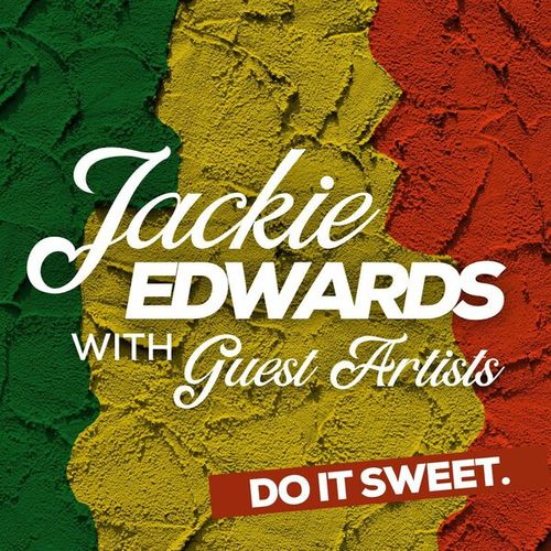 Jackie Edwards, Johnny Osbourne, Max Romeo, The Upsetters, Roland Alphonso, The Paragons, Marcia Griffiths, Laurel Aitken-Do It Sweet: Jackie Edwards with Guest Artists