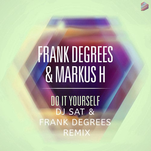 Frank Degrees & Markus H, Deejay Sat-Do It Yourself