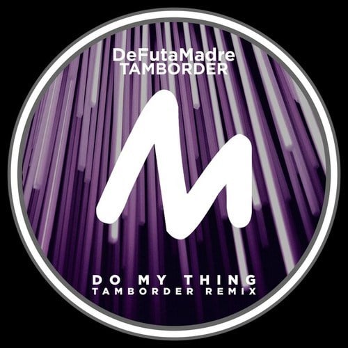 DeFutaMadre, Tamborder-Do My Thing (Tamborder Remix)