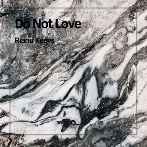 Rianu Keevs-Do Not Love