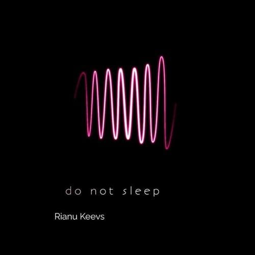 Rianu Keevs-Do Not Sleep