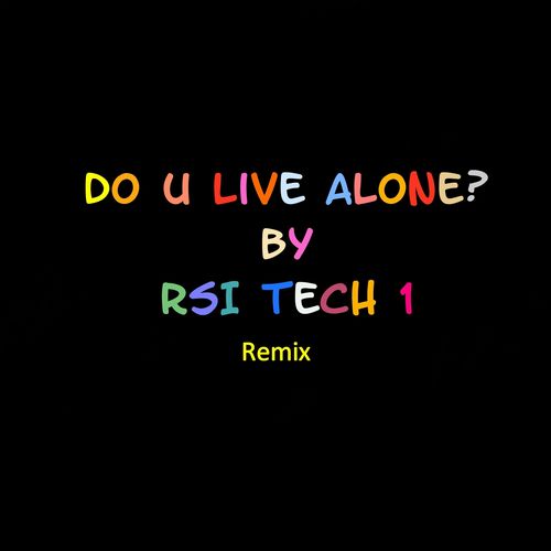 RSI Tech 1-Do U Live Alone?