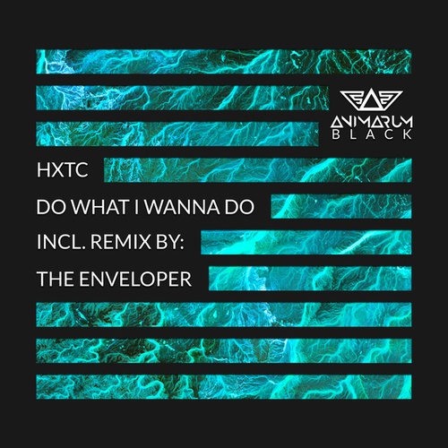 HXTC, The Enveloper-Do What I Wanna Do