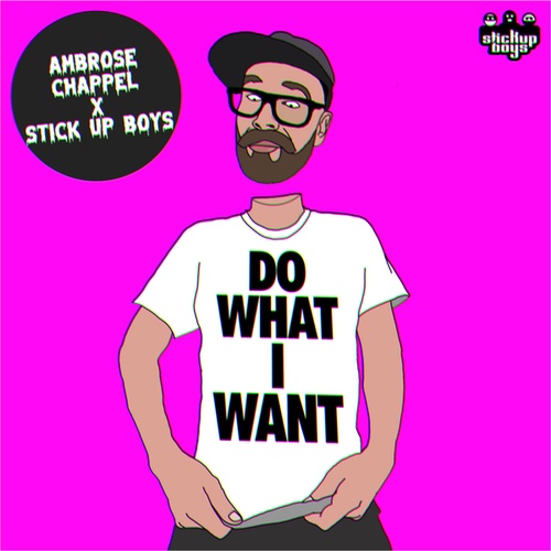 Stick Up Boys, Ambrose Chappel-Do What I Want