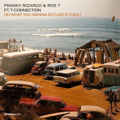 Franky Rizardo, Ros T, T-Connection-Do What You Wanna Do (Live It Cool)