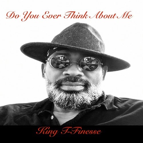 King T-Finesse-Do You Ever Think About Me