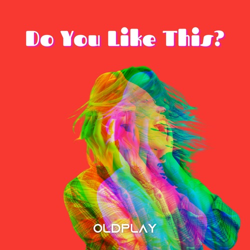 OldPlay-Do You Like This?