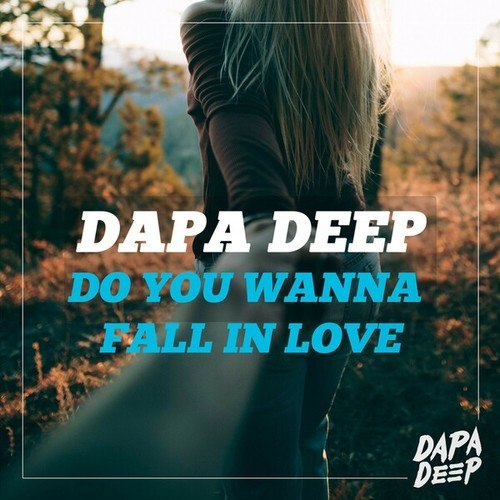 Dapa Deep-Do You Wanna Fall In Love