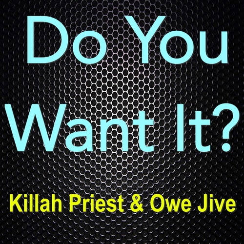 Killah Priest, Owe Jive, Savoy-Do You Want It?