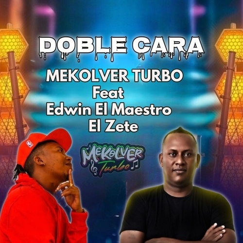 MEKOLVER TURBO, Edwin El Maestro, El Zete-DOBLE CARA