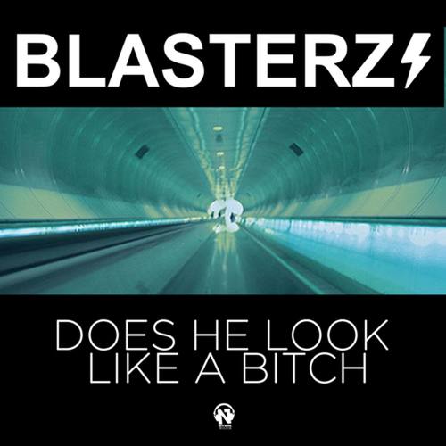 Blasterz-Does He Look Like a Bitch